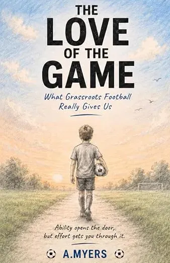 L'amore del gioco: cosa il calcio grassroots ci offre davvero